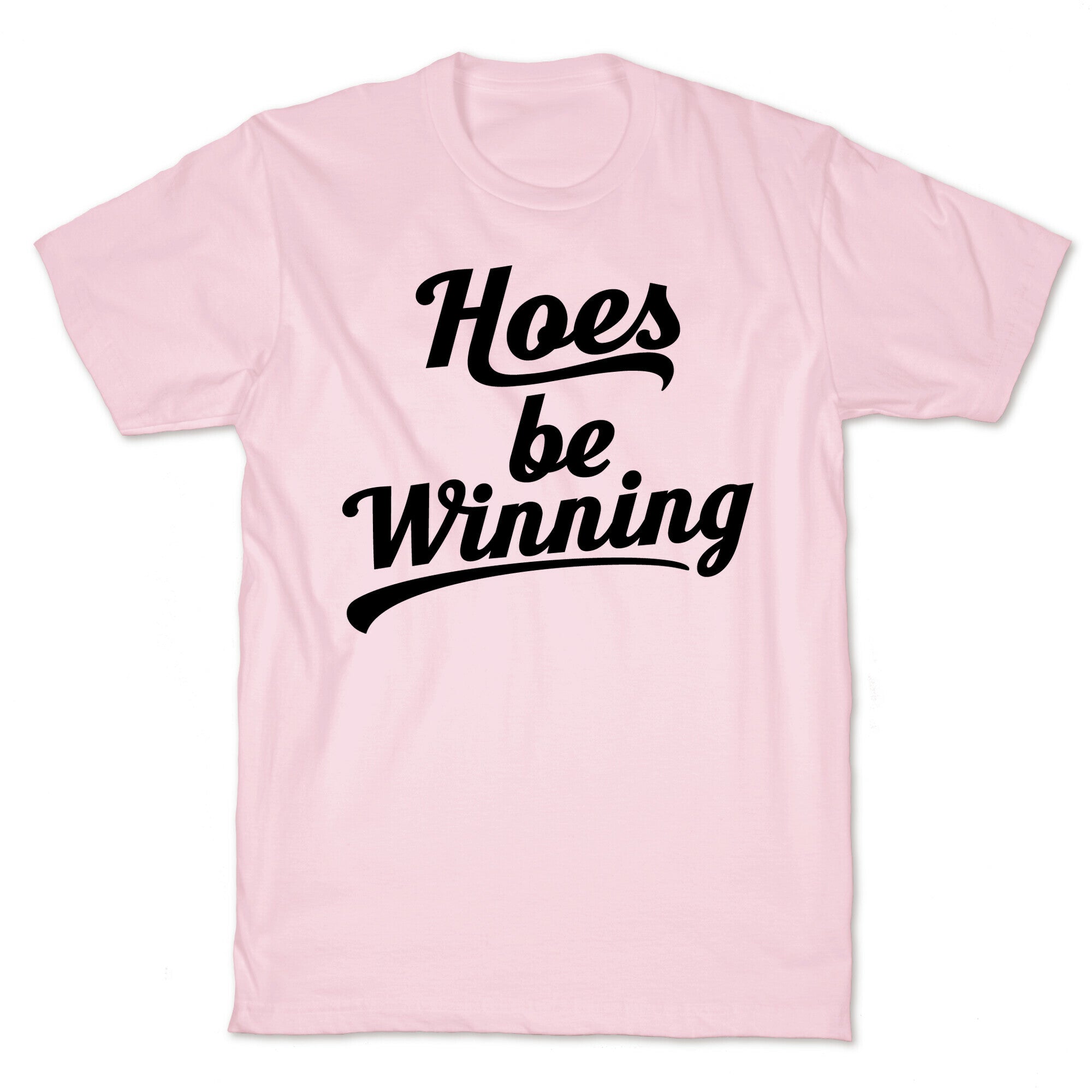 Hoes be Winning T-Shirt